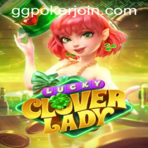 Discovering LuckyCloverLady: A New Era in Online Gaming with GGPoker.COM